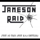 Jameson Raid - Just As The Dust Had Settled