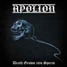 Apolion - Death Grows Into Sperm