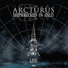 Arcturus - Shipwrecked In Oslo