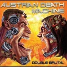 Austrian Death Machine - Double Brutal