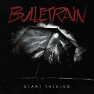 Bulletrain - Start Talking