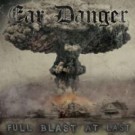 Ear Danger - Full Blast At Last