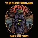 Electric Mud, The - Burn The Ships