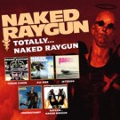 Naked Raygun - Totally Naked….Raygun