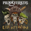 Paddy And The Rats - Riot City Outlaws