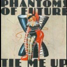 Phantoms Of Future - Tie Me Up