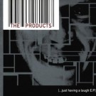 Products, The - ...Just Having A Laugh E.p