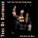 Tors Of Dartmoor - Can't Get You Out Of My Head / God Gave No More