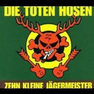 Toten Hosen, Die - Zehn Kleine Jägermeister