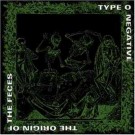 Type O Negative - The Origin Of The Feces