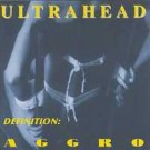 Ultrahead - Definition: Aggro