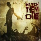 Watch Them Die - Watch Them Die