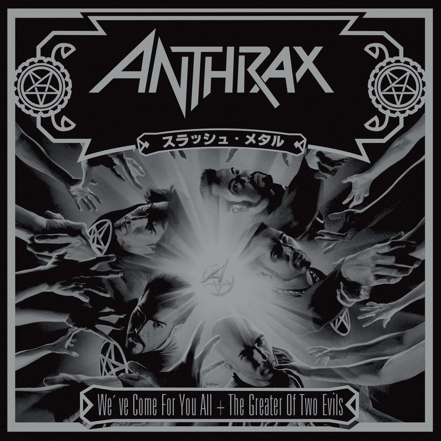Anthrax - We've Come For You All / The Greater Of Two Evils