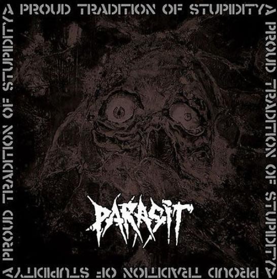 Parasit - A Proud Tradition Of Stupitity