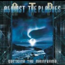 Against The Plagues - Decoding The Mainframe