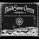 Black Stone Cherry - Between The Devil & The Deep Blue Sea