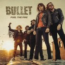 Bullet - Fuel The Fire