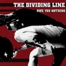 Dividing Line, The - Owe You Nothing