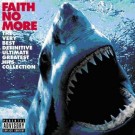 Faith No More - The Very Best Definitive Ultimate Greatest Hits Collection
