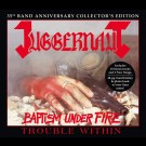 Juggernaut - Baptism Under Fire / Trouble Within