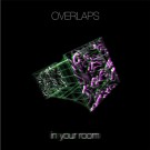 Overlaps - In Your Room