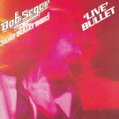 Seger, Bob & The Silver Bullet Band - Live Bullet