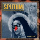 Sputum - Rubberize It