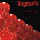 Vagrants, The - Be True