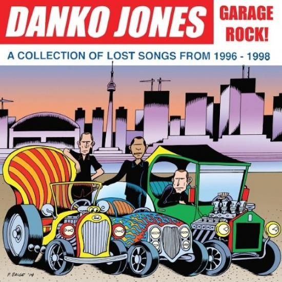 Danko Jones - Garage Rock! A Collection Of Lost Songs From 1996-98