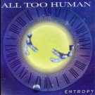 All Too Human - Entrophy