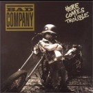 Bad Company - Here Come Trouble