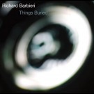 Barbieri, Richard - Things Buried