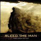 Bleed The Man - Ashes From The Past