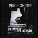 Death On / Off - Criminal Exhibition: Discography 2012 - 2015