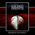 Grand Massive - Houses Of The Unholy