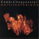 Heppenstall, Edward - Parts That Hate Me