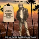 House, James - The La Tapes: The Classic Rock Years