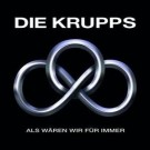 Krupps, Die - Als WÃ¤ren Wir FÃ¼r Immer