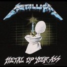 Metallica - Metal Up Your Ass