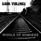 Dark Violence - Middle Of Nowhere