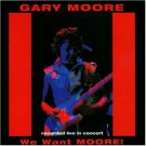 Moore, Gary - We Want Moore - Live