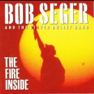 Seger, Bob And The Silver Bullet Band - The Fire Inside