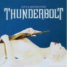 Thunderbolt - Love & Destruction