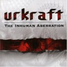 Urkraft - The Inhuman Aberration