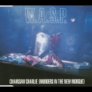 W. A. S. P. - Chainsaw Charlie (Murders In The New Morgue)