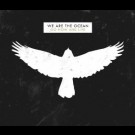 We Are The Ocean - Go Now And Live 