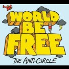 World Be Free - The Anti - Circle 